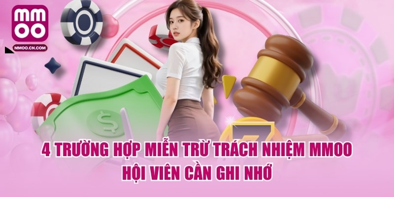 Miễn Trừ Trách Nhiệm MMOO - 4 Trường Hợp Hội Viên Cần Ghi Nhớ - defapo
