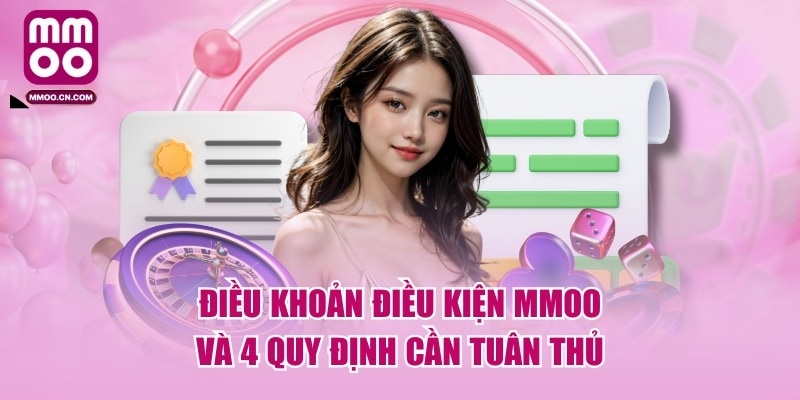 Điều Khoản Điều Kiện MMOO Và 4 Quy Định Cần Tuân Thủ - defapo