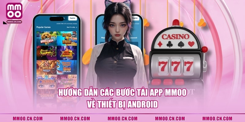 Tải App MMOO: Hướng Dẫn Download Về 2 Thiết Bị Android & IOS - defapo