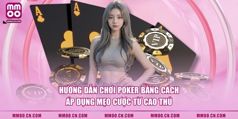 Hướng Dẫn Chơi Poker - Game Casino Top 1 Châu Á Hiện Nay - defapo