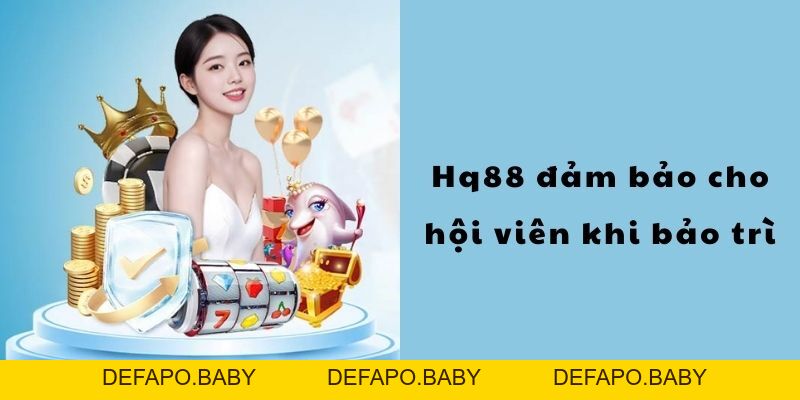 HQ88 Bảo Trì - Khám Phá Nguyên Nhân Và Cách Khắc Phục - defapo